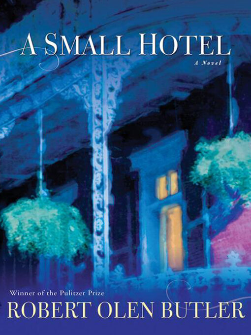 Title details for A Small Hotel by Robert  Olen Butler - Available